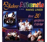 Atlantis & Hans Liner Band - 10 Jahre/Ihre 20 Größten Erfolge