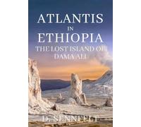 Atlantis in Ethiopia: The Lost Island of Dama Ali