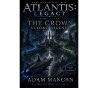 ATLANTIS: LEGACY: THE CROWN BEYOND SILENCE