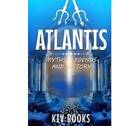 Atlantis: Myths, Legends and History (Myths, Legends & History)