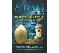 Atlantis Rising: National Geographic y la búsqueda científica de la Atlántida.: 9 (Atlantología Histórico-Científica)
