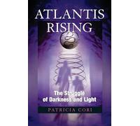 Atlantis Rising: The Struggle of Darkness and Light (Sirian Revelations): 2