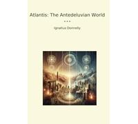 Atlantis: The Antedeluvian World (Classic Books)
