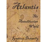 Atlantis: The Antediluvian World: Fully Illustrated