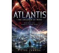 ATLANTIS: The Children of Mars: When Mars died, humanity’s future began.