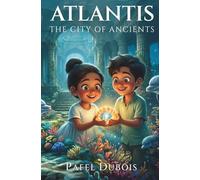 Atlantis: The City of Ancients: A Middle Grade Fantasy Adventure