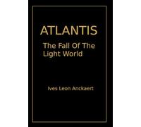 Atlantis - The fall of the light world: Shadows of Lost Worlds - The Dossiers, Volume I