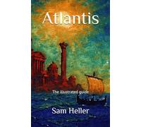 Atlantis: The Illustrated guide (Mysterious World)