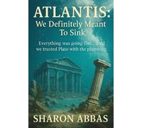Atlantis We Definitely Meant To Sink: Everything Was Going Fine...Until We Trusted Plato With The Pluming