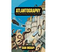 Atlantography: The Writing and Rewriting of the Occult Legend of Atlantis
