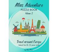 Atlas Adventure Vol. 2: Europe Edition: Geography Activity Book for Kids Ages 8-12 with World Map Puzzles, Logic Games, and Fun Travel Facts (Atlas ... Brainy World Puzzle Tour for Kids Ages 8-12)