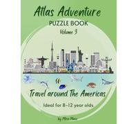 Atlas Adventures Vol. 3: The Americas Activity Book: Geography Puzzles, Word Searches, Mazes, Logic Games and Fun Facts for Kids Ages 8-12 | Exploring ... Brainy World Puzzle Tour for Kids Ages 8-12)