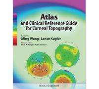 Atlas and Clinical Reference Guide for Corneal Topography