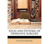 Atlas and Epitome of Operative Surgery