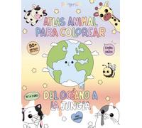 Atlas animal para colorear: Del océano a la jungla