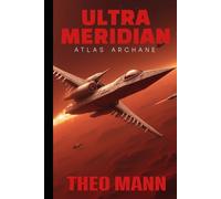 Atlas Arcane: A Military Science Fiction Space Opera Action Adventure Novel: 6 (The Ultra Meridian Series)