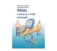 Atlas cukrzycy u osĂlb starszych - Luis Raul Lepori [KSIÄĹťKA]