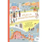 Atlas de Arquitectura: Los Edificios más Increíbles que (Probalemente) no Sabías que Existían: 2 (Guías Ilustradas)
