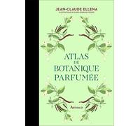 Atlas de botanique parfumée: Les essentiels (1)