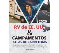 Atlas de carreteras de vehículos recreativos y campamentos de EE. UU.: La guía completa de los 50 estados para parques de casas rodantes, rutas panorámicas y viajes en furgoneta