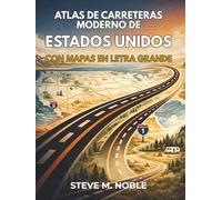 Atlas de Carreteras Moderno de Estados Unidos con Mapas en Letra Grande: Guía clara de rutas para viajes en autocaravana, parques nacionales, ... rutas escénicas y áreas de campamento
