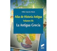 Atlas de Historia Antigua. Volumen 3: La Antigua Grecia