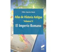 Atlas de Historia Antigua. Volumen 5: El Imperio Romano