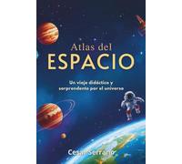 ATLAS DEL ESPACIO PARA NIÑOS: Descubre el Sistema Solar, Planetas, Estrellas y Galaxias (Los Misterios del Cosmos)