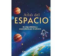 ATLAS DEL ESPACIO PARA NIÑOS: Descubre el Sistema Solar, Planetas, Estrellas y Galaxias (Pequeños Exploradores del Cosmos)