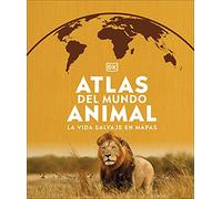 Atlas del mundo animal: La vida salvaje en mapas