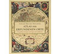 Atlas der erfundenen Orte: Die groten Irrtumer, Brooke-Hitching, Wolff.