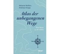 Atlas der unbegangenen Wege: Eine Reise zu dir , Wolfers, Wolfers, Knapp,.