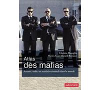 Atlas des mafias: Acteurs, trafics et marchés criminels dans le monde