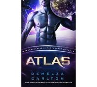 Atlas: Eine Ausserirdische Science-Fiction-Romanze (Intergalaktische Partnervermittlung) (Kolonie-Nyx)