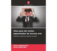 Atlas-guia das lesões pigmentadas da mucosa oral: classificação, frequências e algoritmos de decisão
