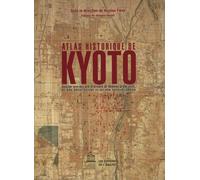 atlas historique de kyoto: ANALYSE SPATIALE DES SYSTEMES DE MEMOIRE D'UNE VILLE, DE SON ARCHITECTURE ET ...