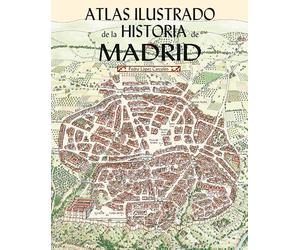 Atlas Ilustrado de la Historia de Madrid