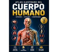 Atlas Ilustrado del Cuerpo Humano - Volumen 2: Más de 100 pasatiempos de anatomía para aprender, explorar y divertirse