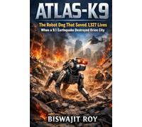 ATLAS-K9: The Robot Dog That Saved 1,327 Lives When a 9.1 Earthquake Destroyed Orion City