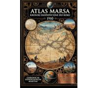 Atlas Marsa 1910: Kroniki Ekspedycyjne1