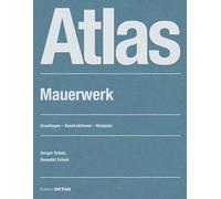 Atlas Mauerwerk: Grundlagen - Konstruktionen - Beispiele (Detail Atlas)