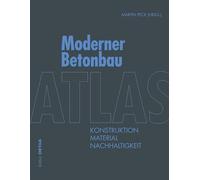 Atlas Moderner Betonbau: Konstruktion, Material, Nachhaltigkeit (Detail Atlas)