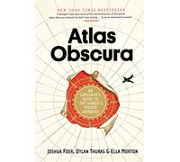Atlas Obscura: An Explorer's Guide to the World's Most Unusual Places