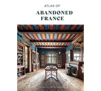 Atlas of Abandoned France