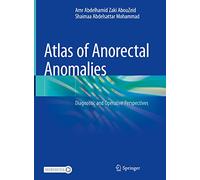 Atlas of Anorectal Anomalies: Diagnostic and Operative Perspectives