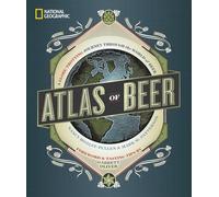 Atlas of Beer: A Globe-Trotting Journey Through the World of Beer