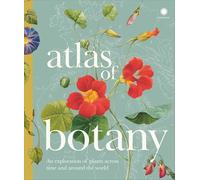 Atlas of Botany: How Plants Have Evolved, Adapted and Thrived