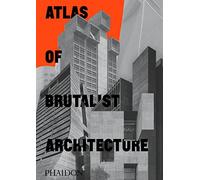 Phaidon Editors – Atlas of Brutalist Architecture – Classic format