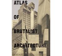 Atlas of Brutalist Architecture: The New York Times Best Art Book of 2018