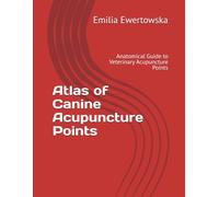 Atlas of Canine Acupuncture Points: Anatomical Guide to Veterinary Acupuncture Points